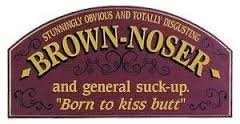 59038571e7a5e_brownnoser.jpg.07e601ca74e50a7b823aab7529edc048.jpg