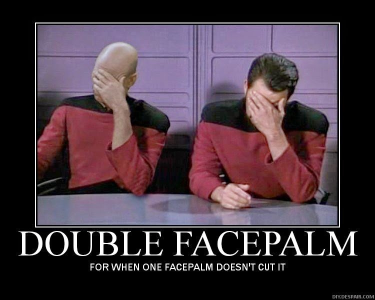 5952b1efc97fb_doublefacepalm.png.333a96cca3cf6db1e5d7ff35332e5f6a.png