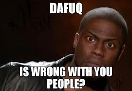 dafuq.png.7891c831e96fad57a40af0aac306ba18.png