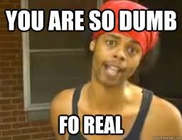 dumb.jpg.5802f33f198c41f49a2b6969b25893d3.jpg
