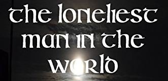 loneliest.JPG.c1ce39e776d8419b46953df9f72fc0c9.JPG